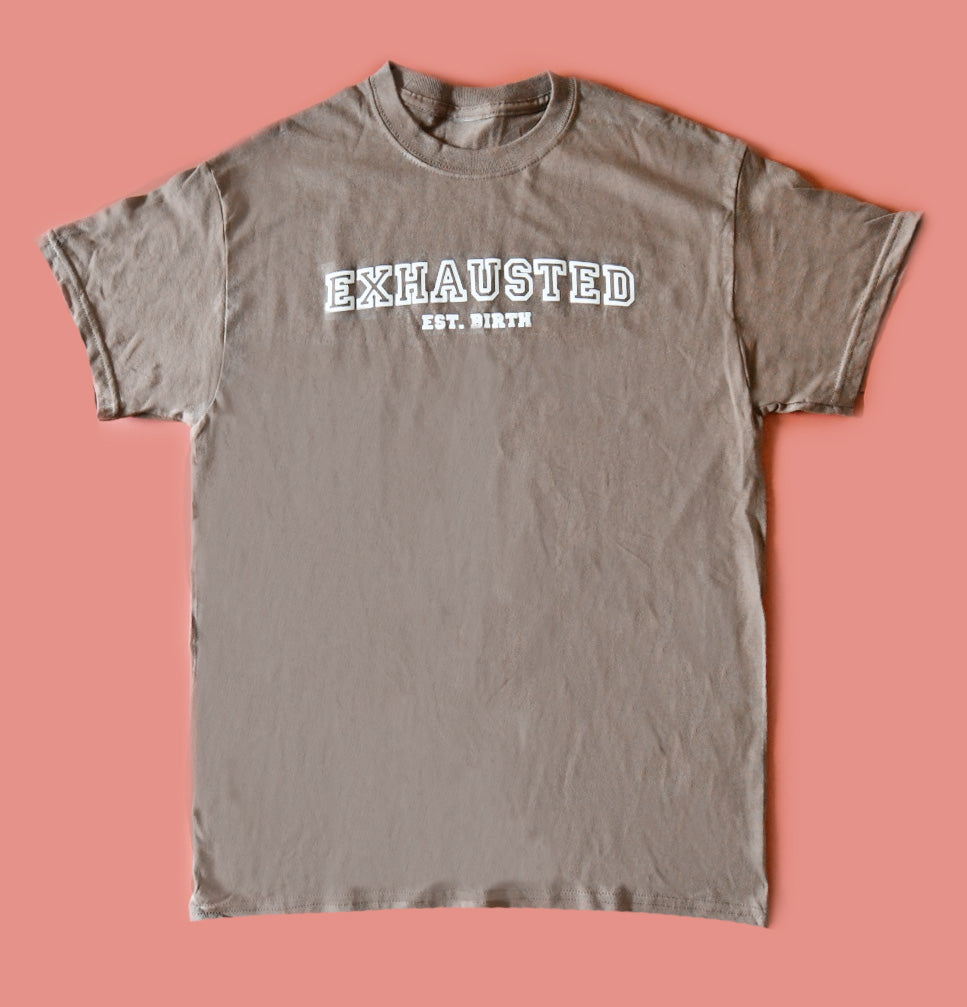Exhausted Est. Birth T-Shirt